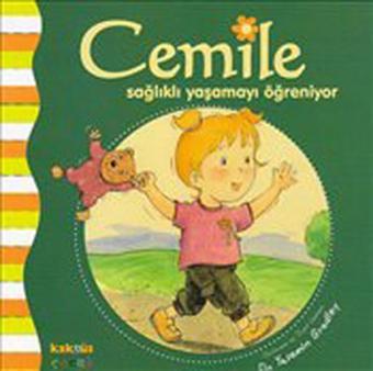 Cemile Sağlıklı Yaşamayı Öğreniyor - Yasemin Bradley - Kaknüs Yayınları