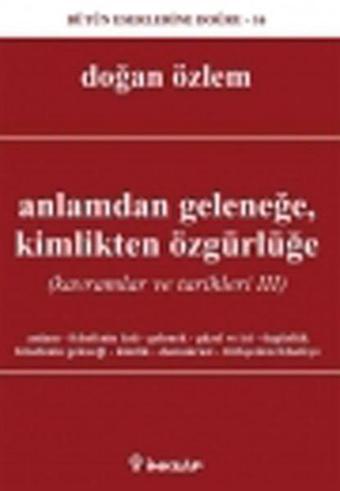 Anlamdan GeleneğeKimlikten Özgürlüğe (Kavramlar ve Tarihleri III) - Doğan Özlem - İnkılap Kitabevi Yayınevi