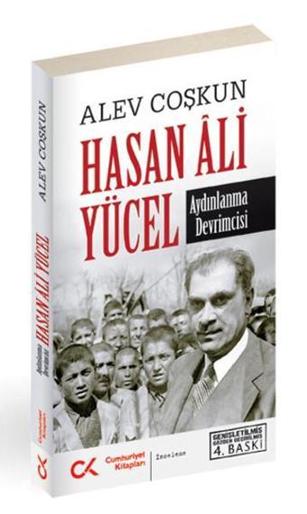 Hasan Ali Yücel - Aydınlanma Devrimcisi - Alev Coşkun - Cumhuriyet Kitapları