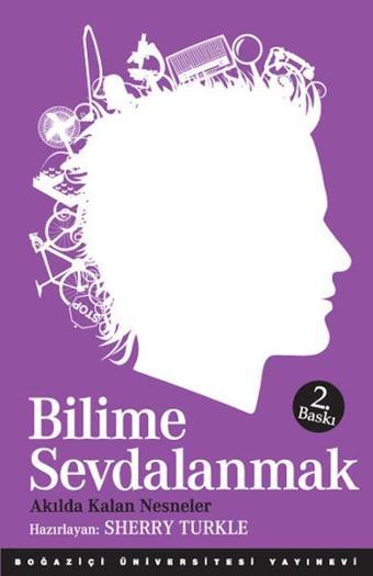 Bilime Sevdalanmak - Akılda Kalan Nesneler - Boğaziçi Üniversitesi Yayınevi