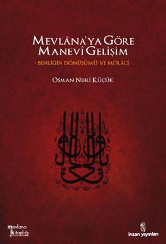 Mevlana'ya Göre Manevi Gelişim - Osman Nuri Küçük - İnsan Yayınları