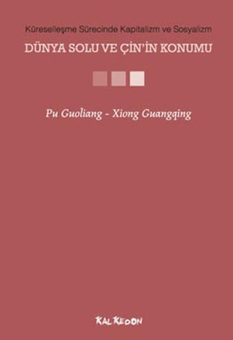 Küreselleşme Sürecinde Kapitalizm ve Sosyalizm - Dünya Solu ve Çin'in Konumu - Pu Guoliang - Kalkedon