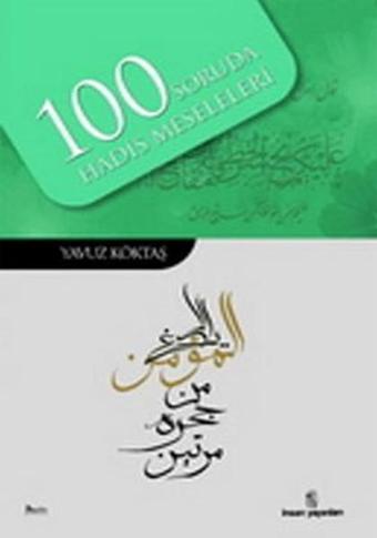 100 Soruda Hadis Meseleleri - Yavuz Köktaş - İnsan Yayınları