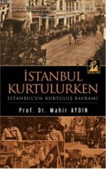 İstanbul Kurtulurken - Mahir Aydın - İlgi Kültür Sanat Yayınları