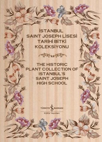 İstanbul Saint Joseph Lisesi Tarihi Bitki Koleksiyonu (2 Cilt) - Mehmet Sakınç - İş Bankası Kültür Yayınları