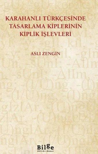 Karahanlı Türkçesinde Tasarlama Kiplerinin Kiplik İşlevleri - Aslı Zengin - Bilge Kültür Sanat