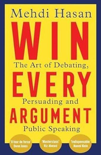 Win Every Argument : The Art of Debating, Persuading and Public Speaking - Mehdi Hasan - Pan MacMillan