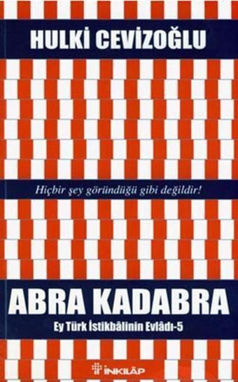 Abra Kadabra - Ey Türk İstikbalinin Evladı 5 - Hulki Cevizoğlu - İnkılap Kitabevi Yayınevi