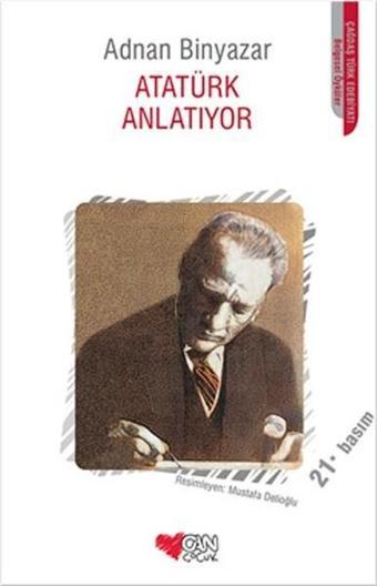 Atatürk Anlatıyor - Adnan Binyazar - Can Çocuk Yayınları