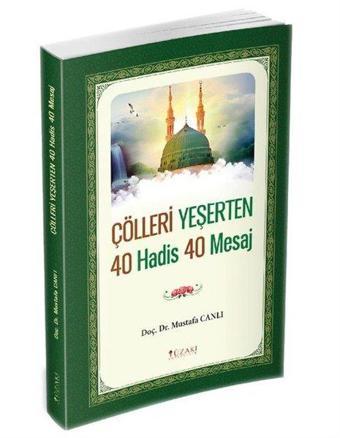 Çölleri Yeşerten 40 Hadis 40 Mesaj - Mustafa Canlı - Yüzakı Yayıncılık