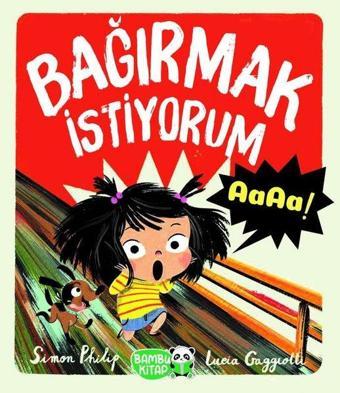 Bağırmak İstiyorum Aaaa! - Simon Philips - Bambu Kitap