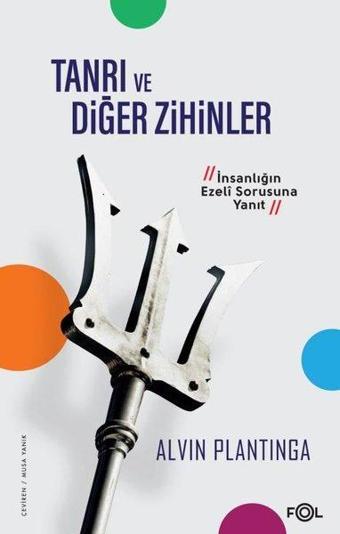 Tanrı ve Diğer Zihinler - İnsanlığın Ezeli Sorusuna Yanıt - Alvin Plantinga - Fol Kitap