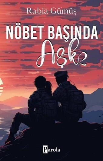 Nöbet Başında Aşk - 2 - Rabia Gümüş - Parola Yayınları