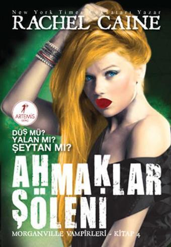 Ahmaklar Şöleni - Morganville Vampirleri Serisi 4.Kitap - Rachel Caine - Artemis Yayınları