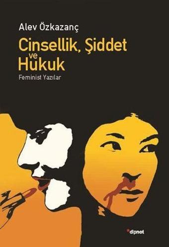 Cinsellik Şiddet ve Hukuk - Alev Özkazanç - Dipnot