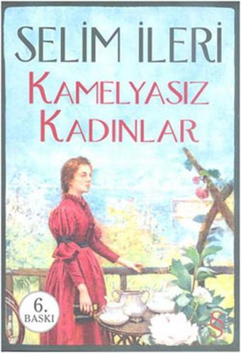 Kamelyasız Kadınlar - Selim İleri - Everest Yayınları