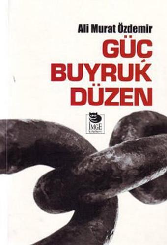 Güç Buyruk Düzen - Ali Murat Özdemir - İmge Kitabevi