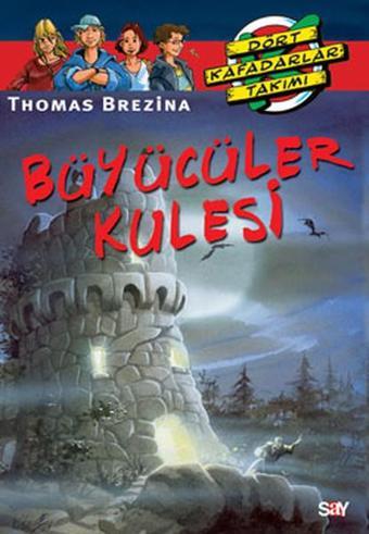 Dört Kafadarlar Takımı 59 - Büyücüler Kulesi - Thomas Brezina - Say Çocuk