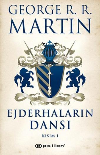 Ejderhaların Dansı Kısım 1 - George R. R. Martin - Epsilon Yayınevi