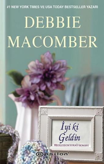 İyi ki Geldin - Debbie Macomber - Epsilon Yayınevi