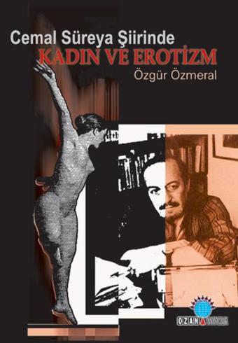 Cemal Süreya Şiirinde Kadın ve Erotizm - Özgür Özmeral - Ozan Yayıncılık