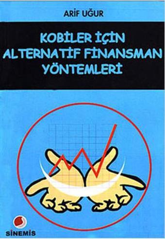 Kobiler İçin Alternatif Finansman Yöntemleri - Arif Uğur - Sinemis Yayınları