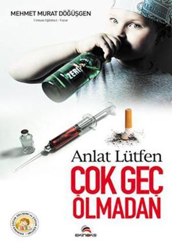 Anlat Lütfen Çok Geç Olmadan - Mehmet Murat Döğüşgen - Ekinoks