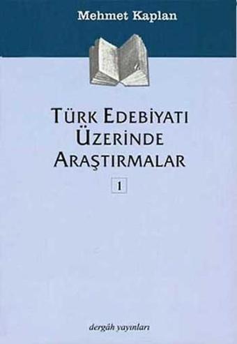 Türk Edebiyatı Üzerinde Araştırmalar 1 - Mehmet Kaplan - Dergah Yayınları