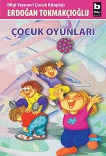 Çocuk Oyunları - Erdoğan Tokmakçıoğlu - Bilgi Yayınevi