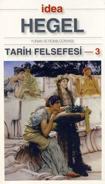 Tarih Felsefesi 3 - Hegel  - İdea Yayınevi