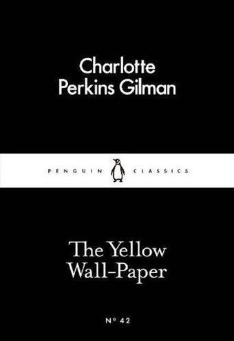 Yellow Wall-Paper (Penguin Little Black Classics) - Charlotte Perkins Gilman - Penguin Books Ltd