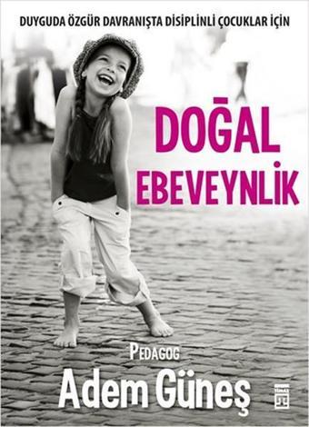 Doğal Ebeveynlik - Adem Güneş - Timaş Yayınları