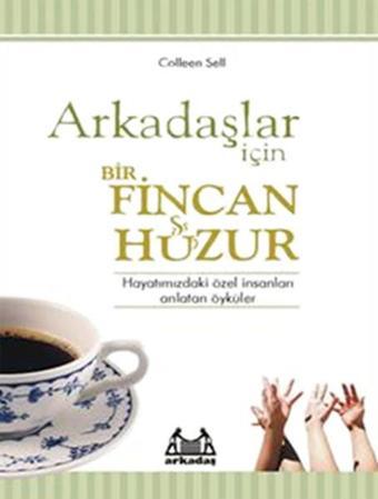 Arkadaşlar İçin Bir Fincan Huzur - Colleen Sell - Arkadaş Yayıncılık