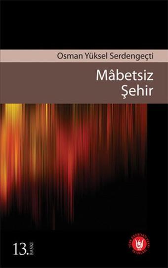 Mabetsiz Şehir - Osman Yüksel Serdengeçti - Türk Edebiyatı Vakfı Yayınları