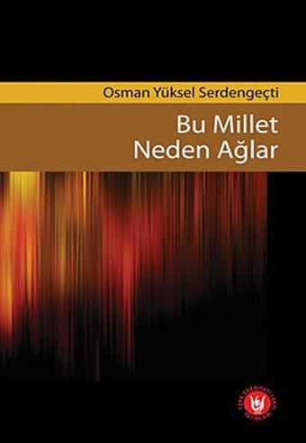 Bu Millet Neden Ağlar - Türk Edebiyatı Vakfı Yayınları