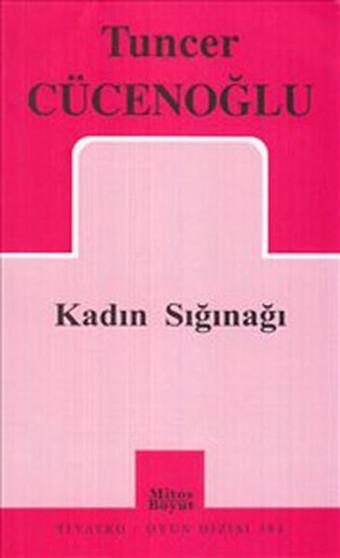 Kadın Sığınağı - Tuncer Cücenoğlu - Mitos Boyut Yayınları