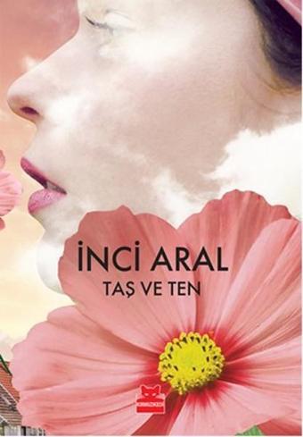 Taş ve Ten - İnci Aral - Kırmızı Kedi Yayınevi