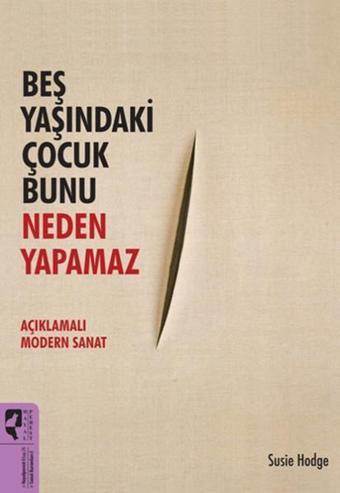 Beş Yaşındaki Çocuk Bunu Neden Yapamaz - Susie Hodge - Hayalperest Yayınevi