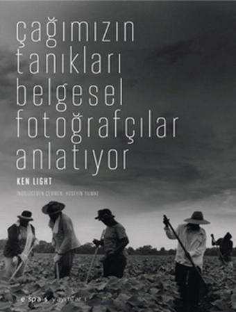 Çağımızın Tanıkları: Belgesel - Ken Light - Espas Sanat Kuram Yayınları