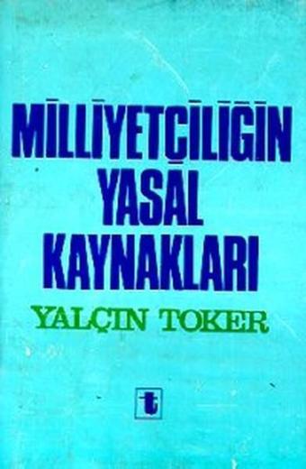 Milliyetçiliğin Yasal Kaynakları - Yalçın Toker - Toker Yayınları