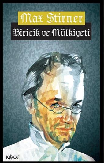 Biricik ve Mülkiyeti - Max Stirner - Kaos Yayınları