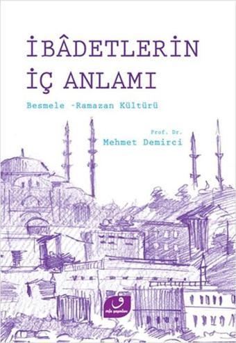 İbadetlerin İç Anlamı Besmele - Ramazan Kültürü - Mehmet Demirci - Ensar Neşriyat