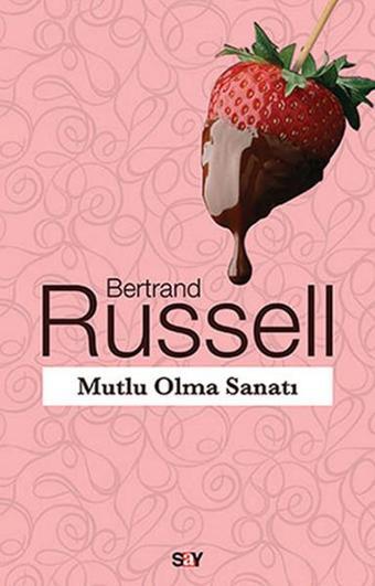 Mutlu Olma Sanatı - Bertrand Russell - Say Yayınları