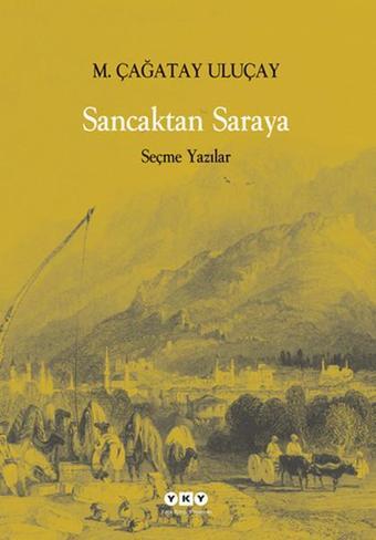 Sancaktan Saraya - M. Çağatay Uluçay - Yapı Kredi Yayınları