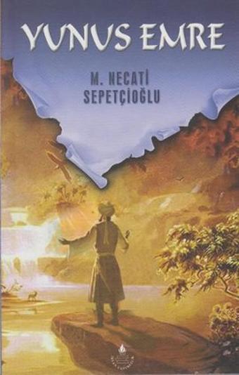 Yunus Emre(Tiyatro) - Mustafa Necati Sepetçioğlu - İrfan Yayıncılık