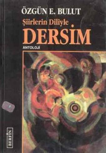 Şiirlerin Diliyle Dersim - Özgün E. Bulut - Berfin Yayınları