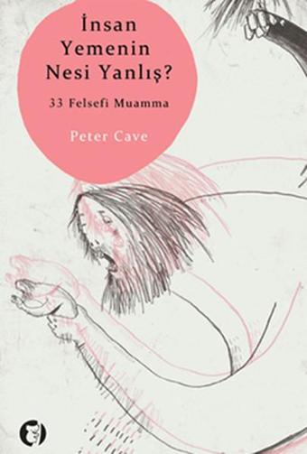 İnsan Yemenin Nesi Yanlış? - Peter Cave - Aylak Kitap