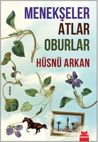 Menekşeler Atlar Oburlar - Hüsnü Arkan - Kırmızı Kedi Yayınevi