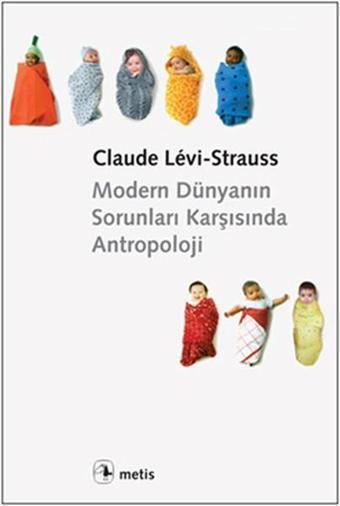 Modern Dünyanın Sorunları Karşısında Antropoloji - Claude Levi-Strauss - Metis Yayınları