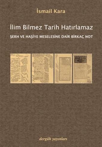 İlim Bilmez Tarih Hatırlamaz - İsmail Kara - Dergah Yayınları